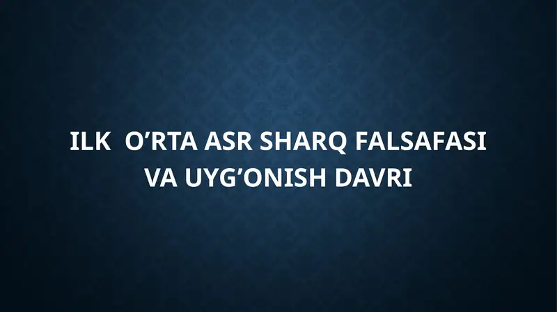 Ilk o'rta asr sharq falsafasi va uyg’onish davri taqdimot