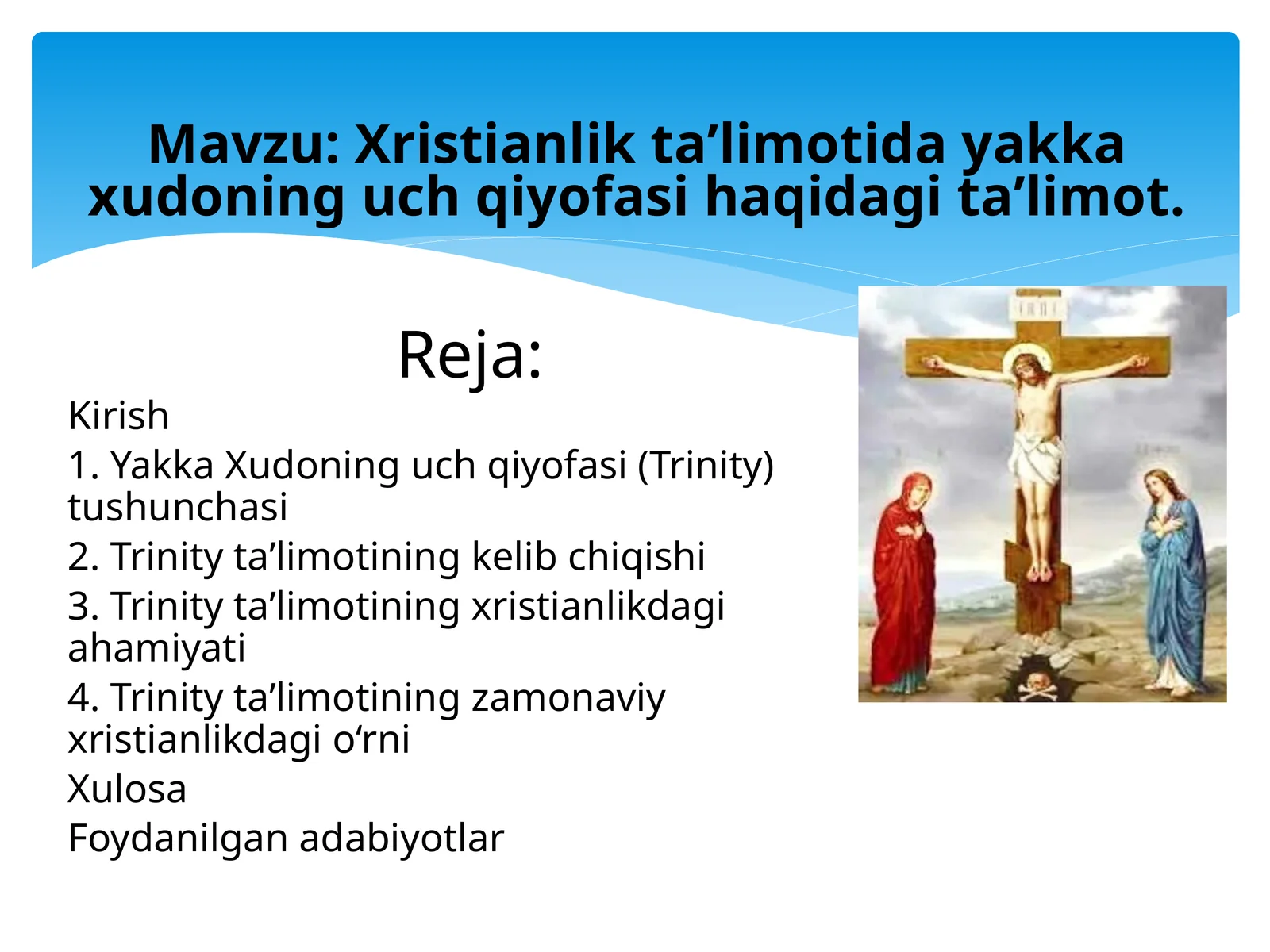 Xristianlik taʼlimotida yakka xudoning uch qiyofasi haqidagi taʼlimot.