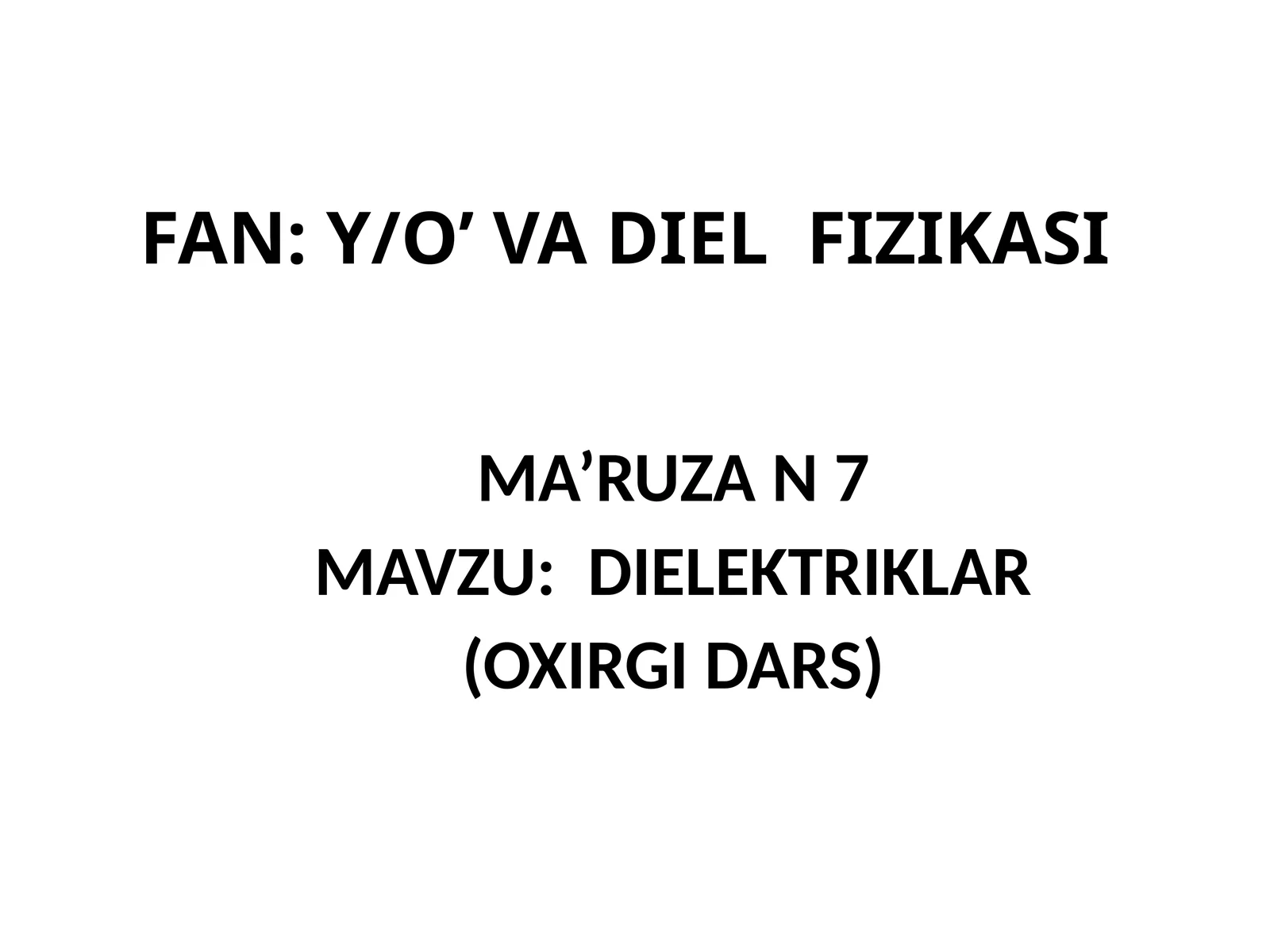 FAN: Y/O’ VA DIEL FIZIKASI MA’RUZA N7