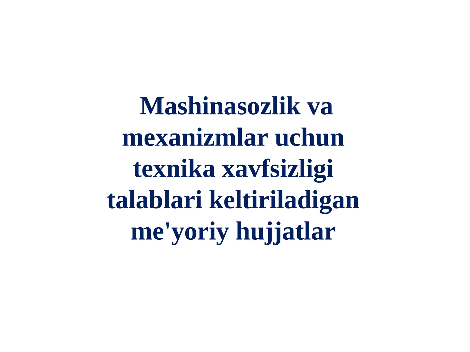 Mashinasozlik va mexanizmlar uchun texnika xavfsizligi talablari keltiriladigan me'yoriy hujjatlar