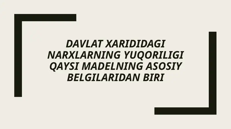 Davlat xarididagi narxlarning yuqoriligi qaysi madelning asosiy belgilaridan biri