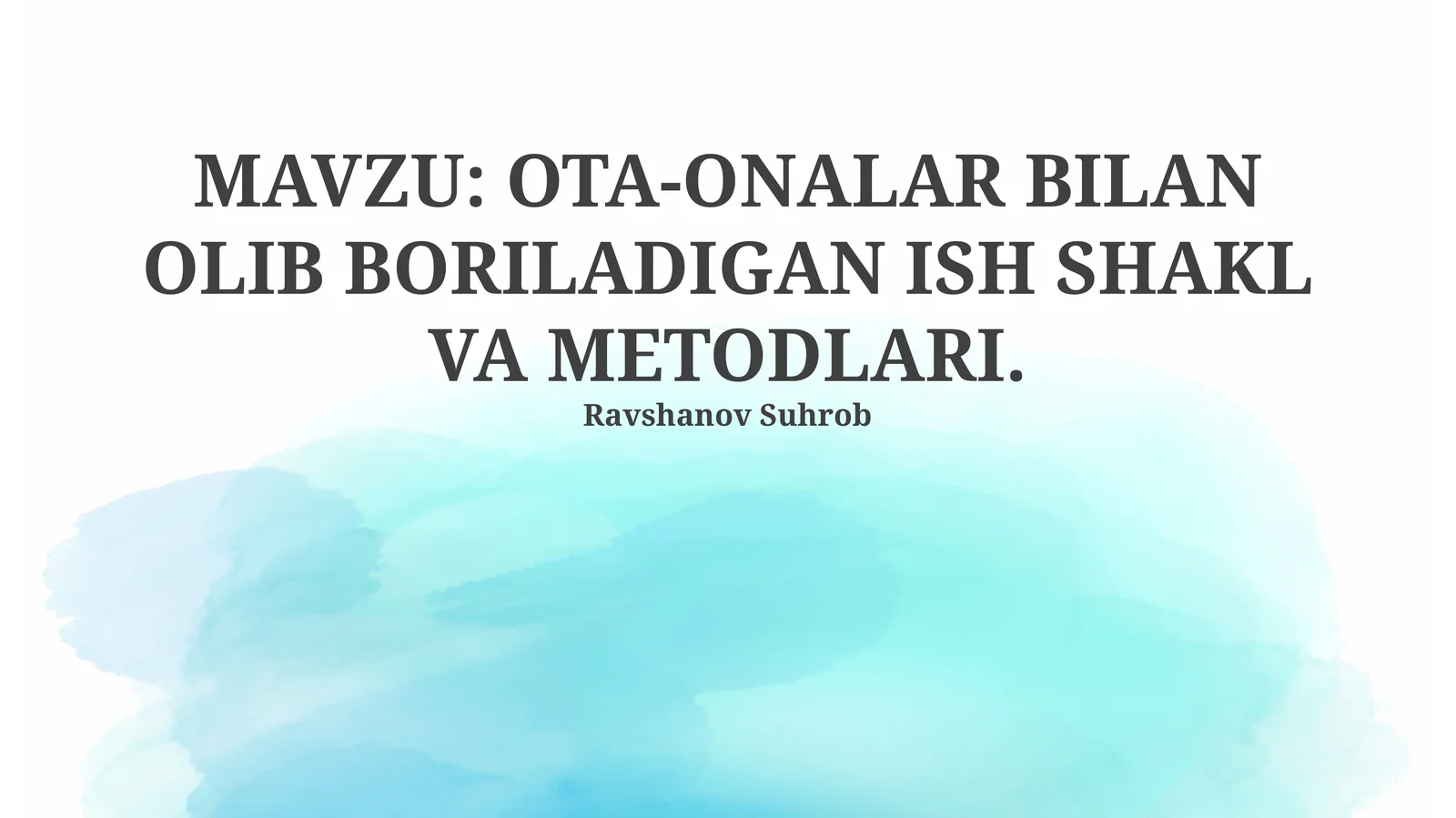OTA-ONALAR BILAN OLIB BORILADIGAN ISH SHAKL VA METODLARI