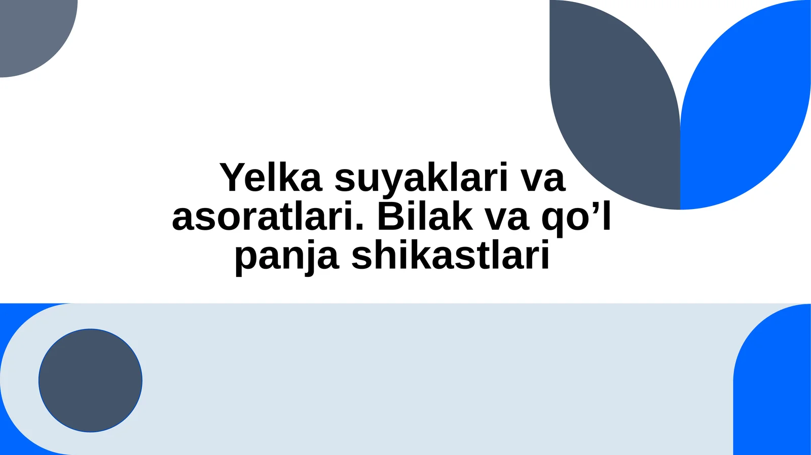 Yelka suyaklari va asoratlari. Bilak va qo’lpan jashikastlari
