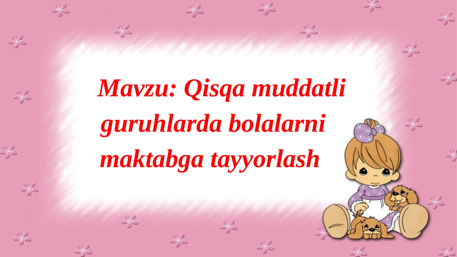 Qisqa muddatli guruhlarda bolalarni maktabga tayyorlash