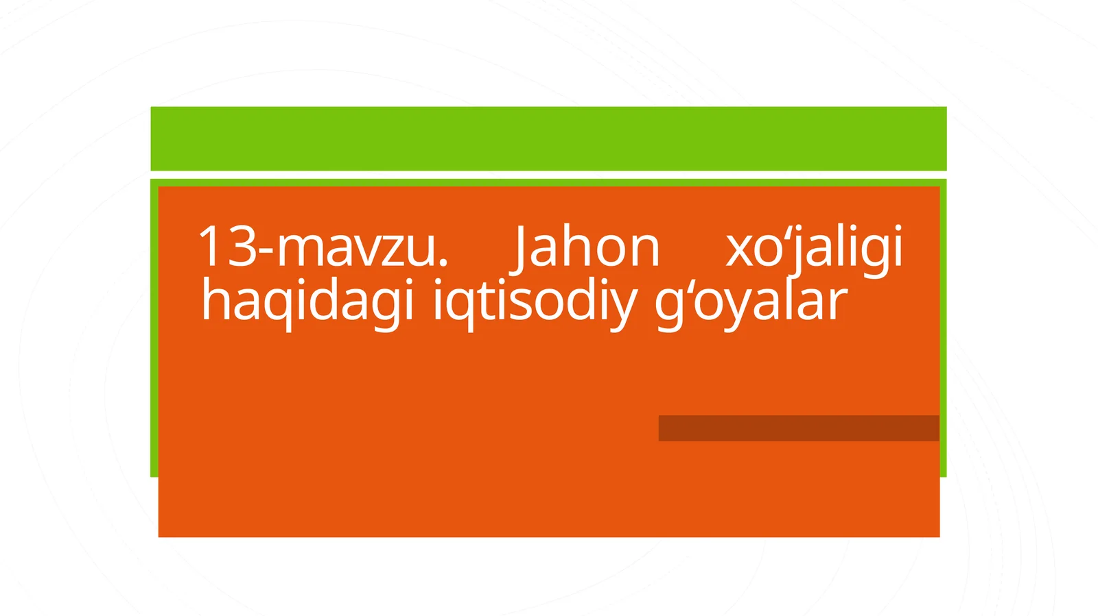 Jahon xo‘jaligi haqidagi iqtisodiy g‘oyalar