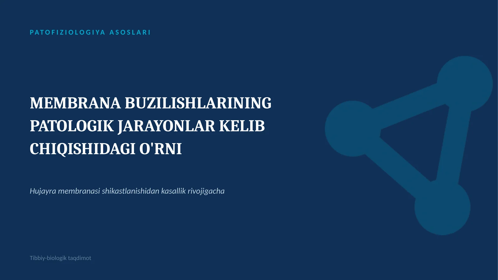 PATOFIZIOLOGIYA ASOSLARI. membrana buzilishlarini patologik jarayonlarini kelib chiqishdagi oʻrni