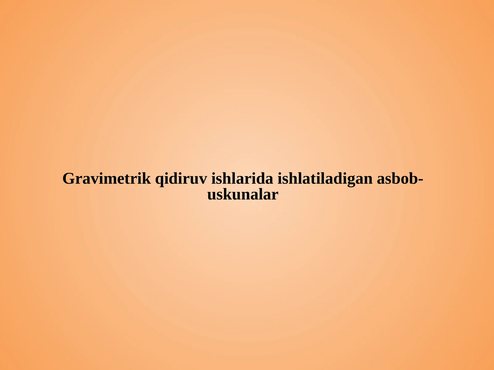 Gravimetrik qidiruv ishlarida ishlatiladigan asbob-uskunalar