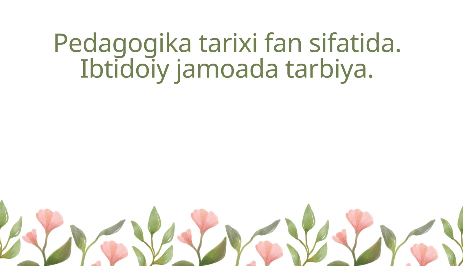 Pedagogika tarixi fan sifatida. Ibtidoiy jamoada tarbiya.