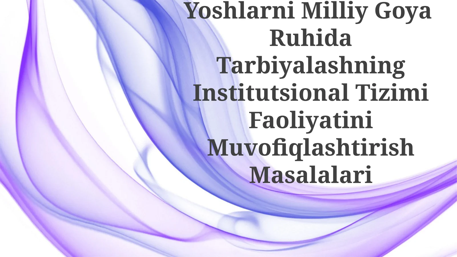 Yoshlarni Milliy Goya Ruhida Tarbiyalashning Institutsional Tizimi FaoliyatiniMuvofiqlashtirishMasalalari