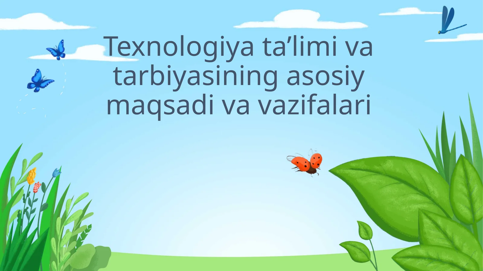 Texnologiya ta’limi va tarbiyasining asosiy maqsadi va vazifalari