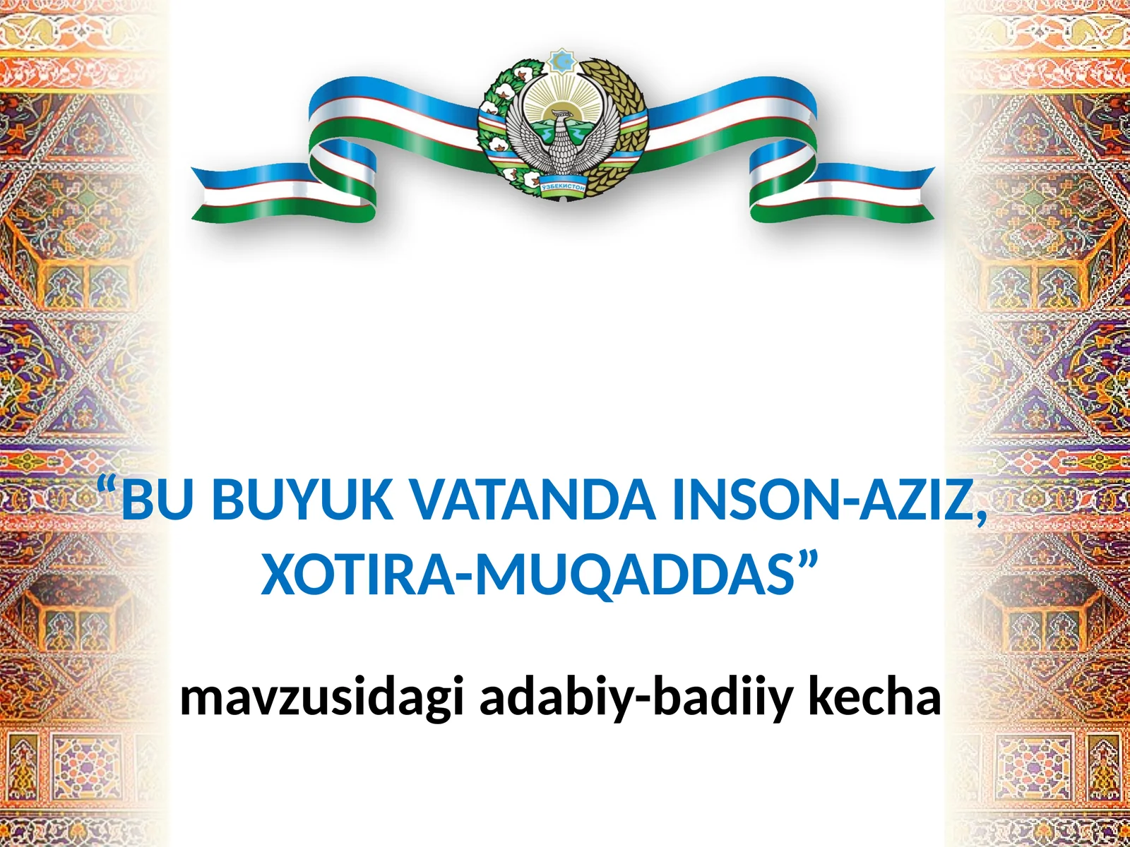 BU BUYUK VATANDA INSON-AZIZ, XOTIRA-MUQADDAS