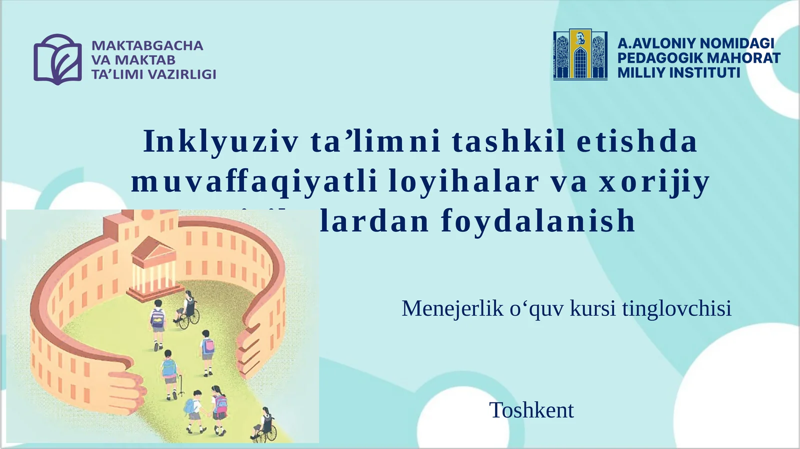 Inklyuziv ta’limni tashkil etishda muvaffaqiyatli loyihalar va xorijiy tajribalardan foydalanish
