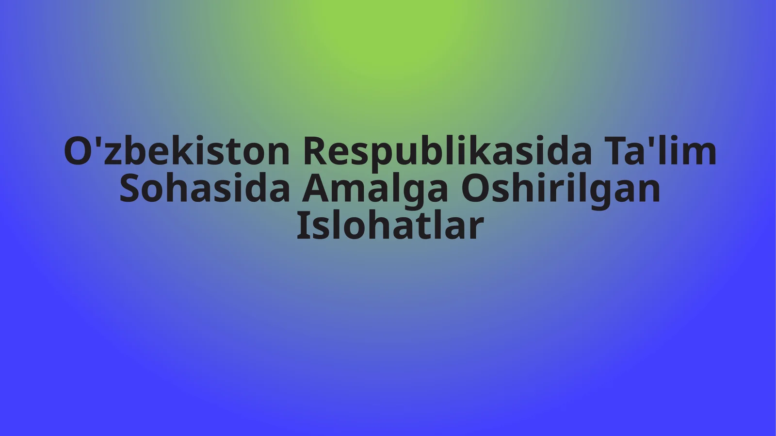 O'zbekiston Respublikasida Ta'lim Sohasida Amalga Oshirilgan Islohatlar