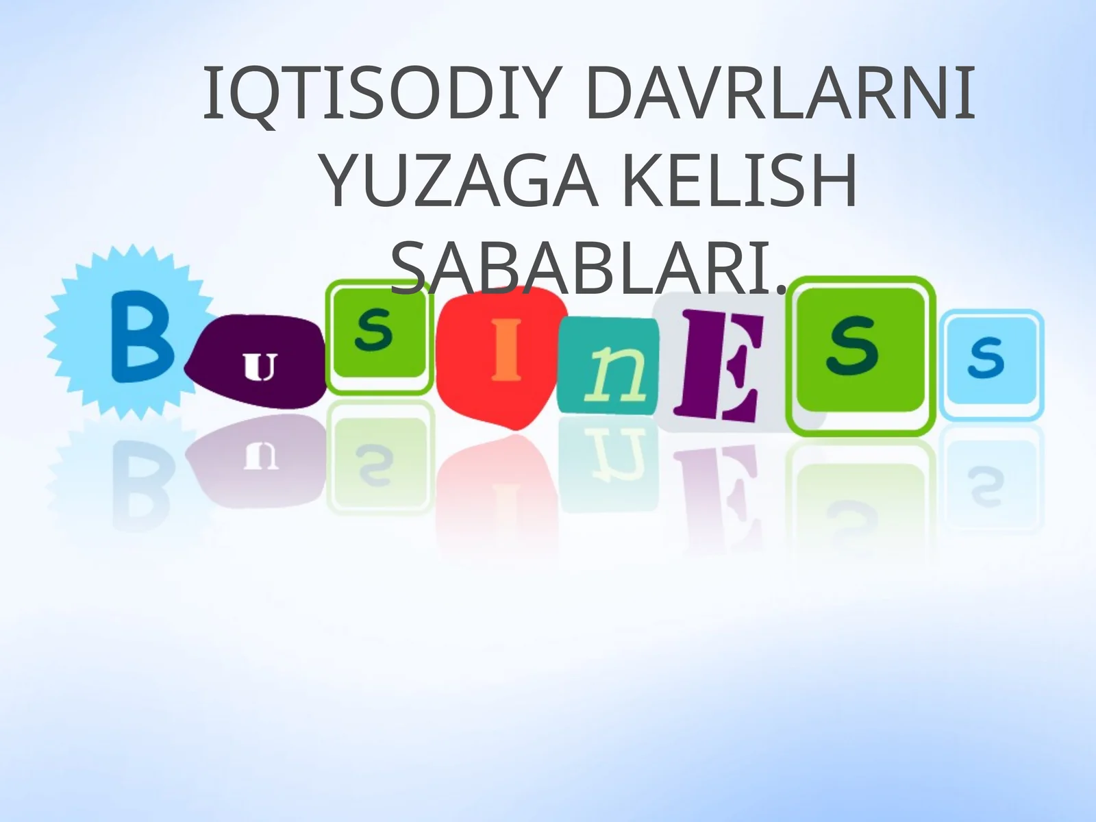 Iqtisodiy Davrlarni Yuzaga Kelish Sabablari