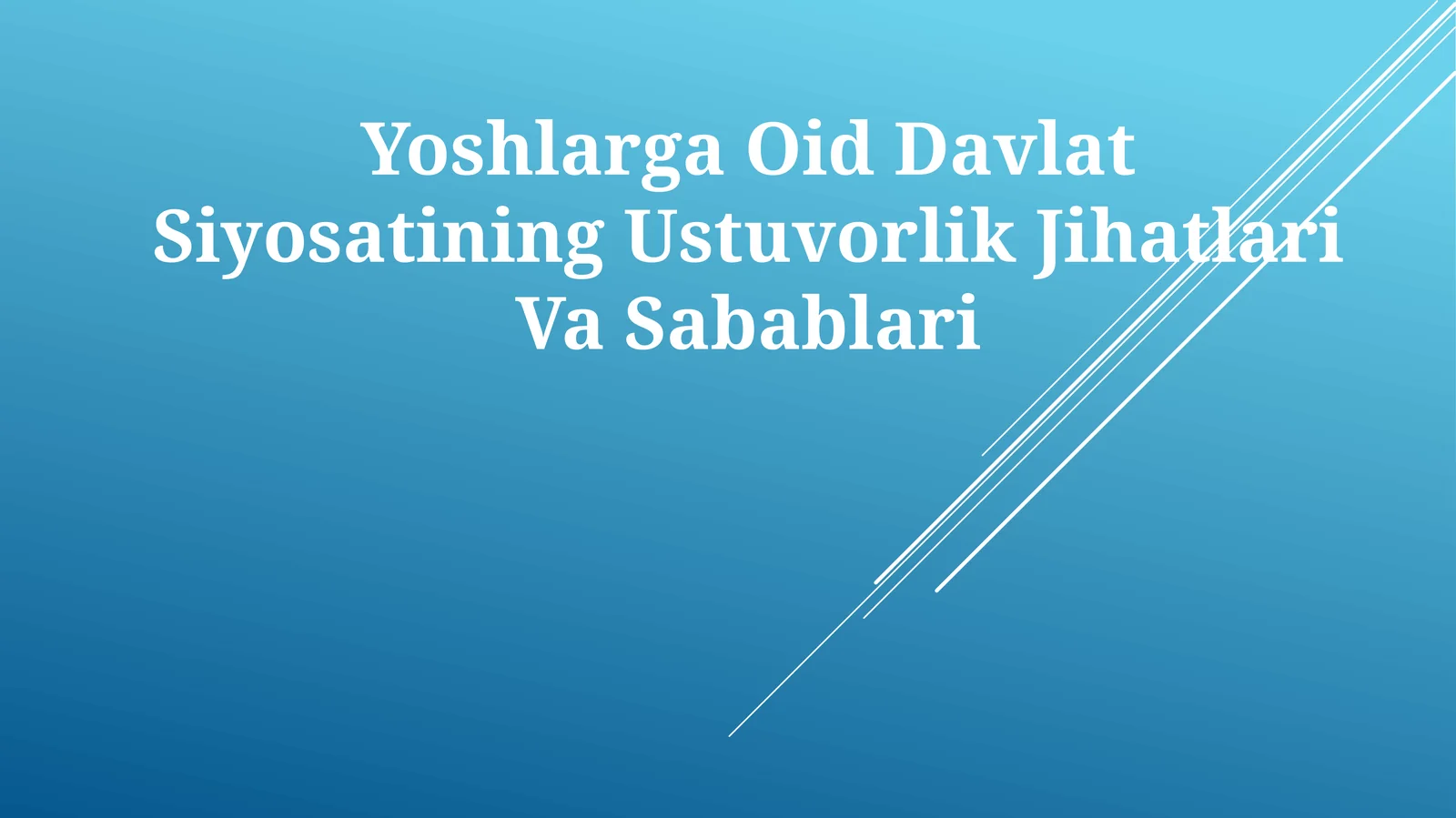 Yoshlarga Oid Davlat Siyosatining Ustuvorlik JihatlariVaSabablari