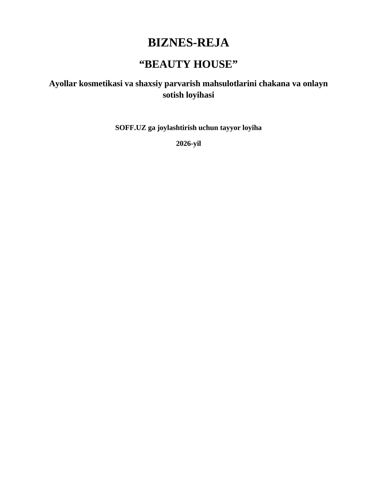 Beauty House-Kosmetika va parvarish mahsulotlari savdosi biznes-rejasi