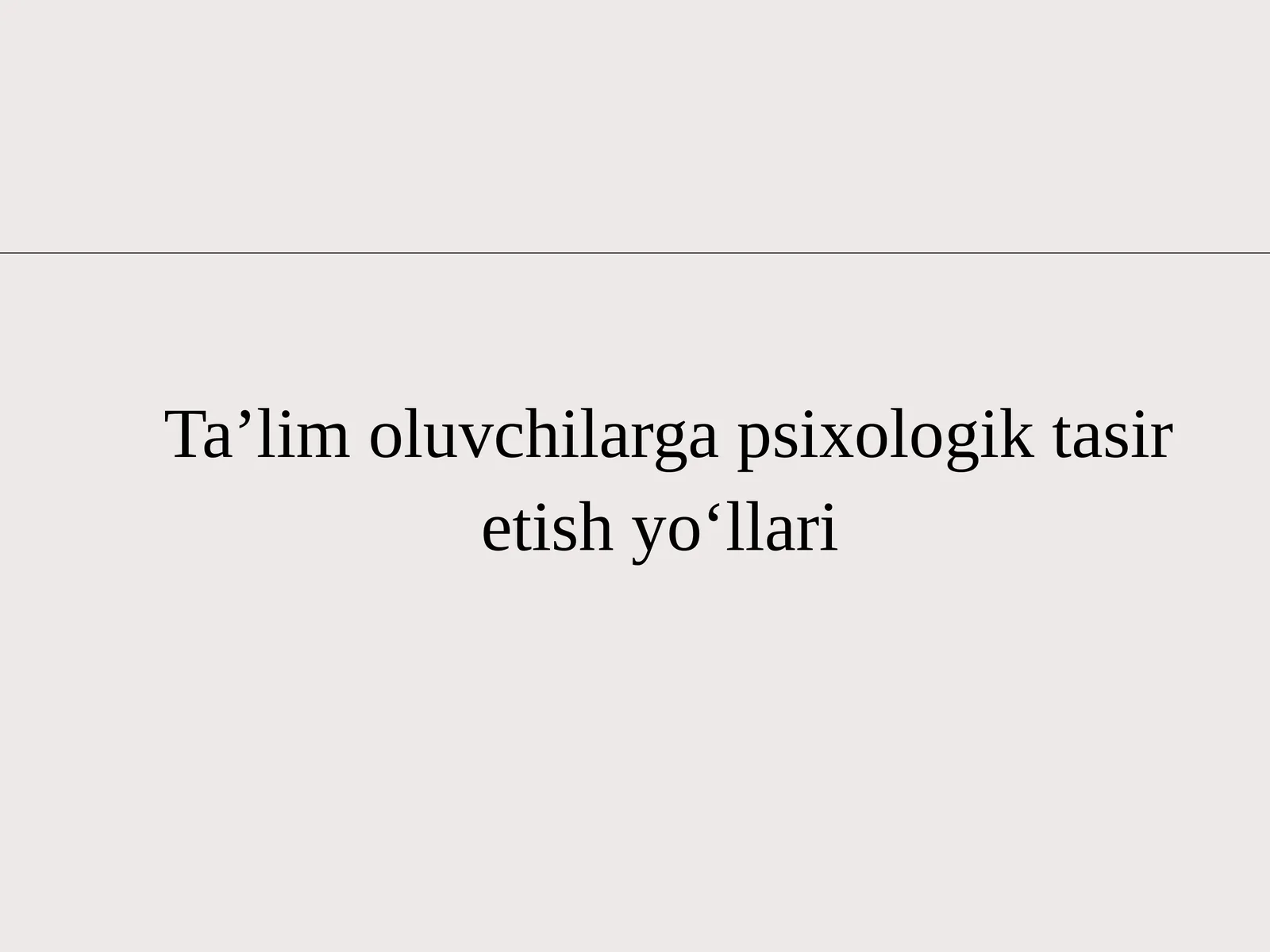 Taʼlimoluvchilargapsixologiktasiretishyoʻllari