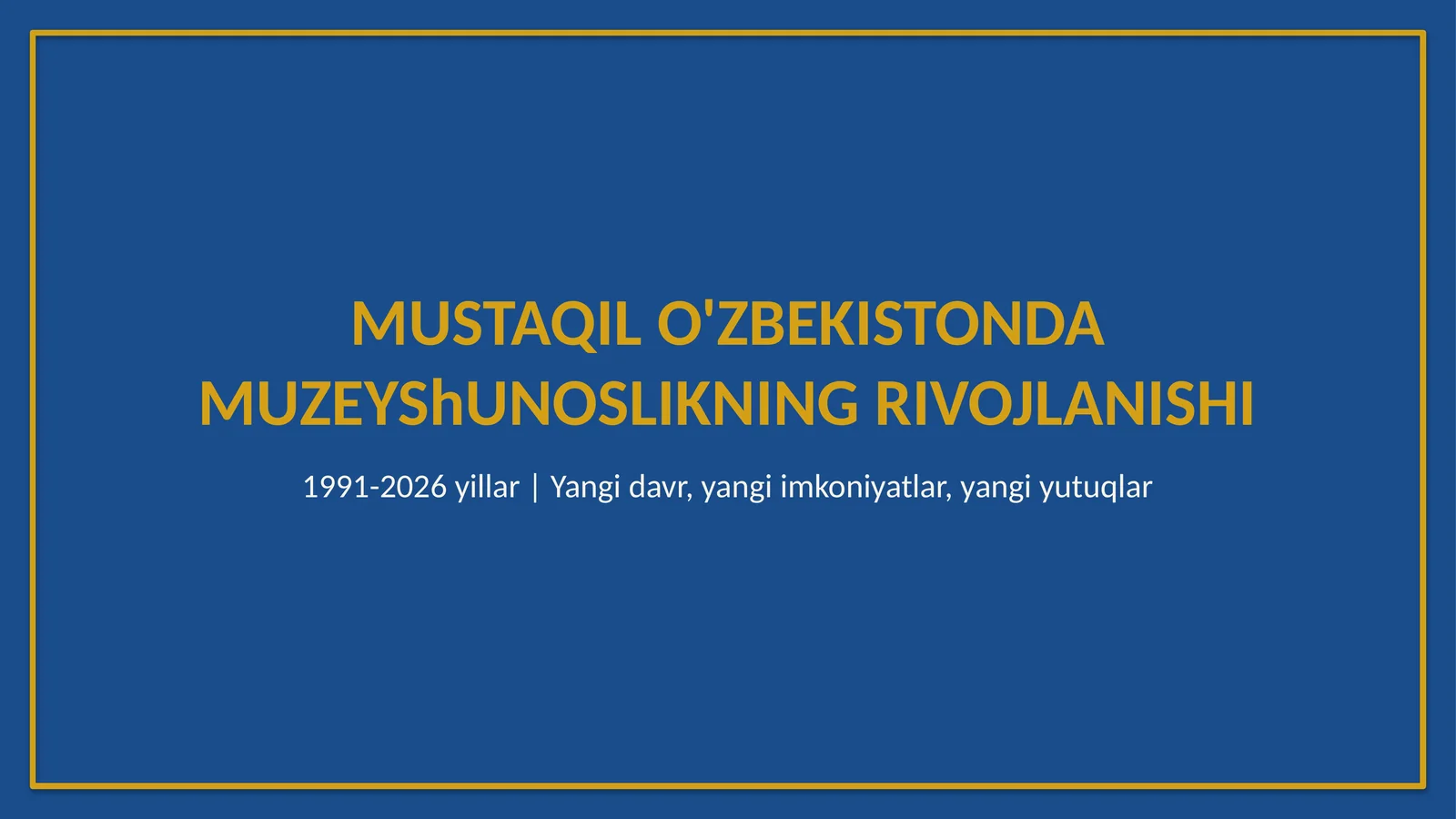 Mustaqil O'zbekistonda muzeyshunoslikning rivojlanishi