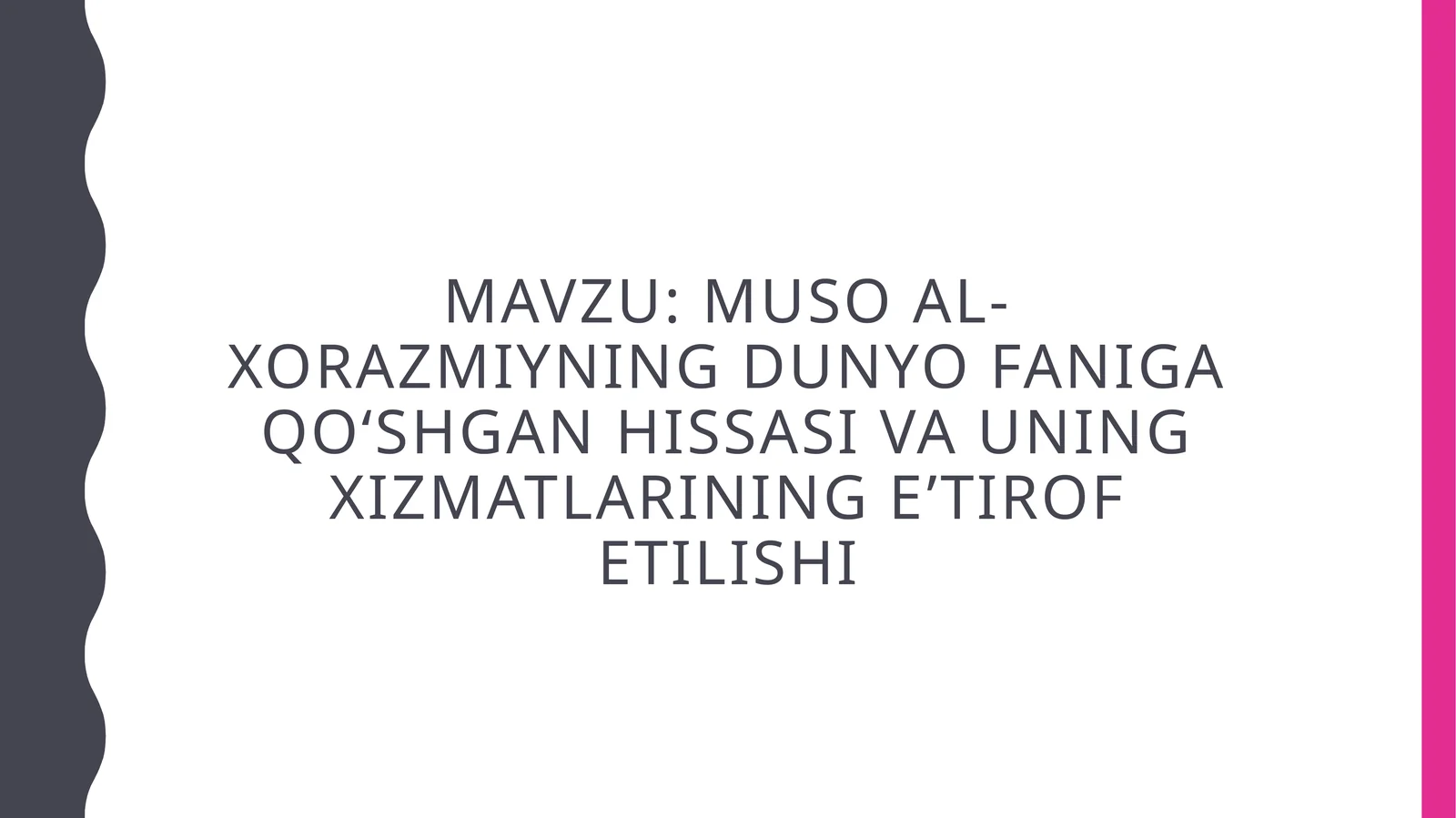 MUSO AL-XORAZMIYNING DUNYO FANIGA QOʻSHGAN HISSASI VA UNING XIZMATLARINING E’TIROF ETILISHI