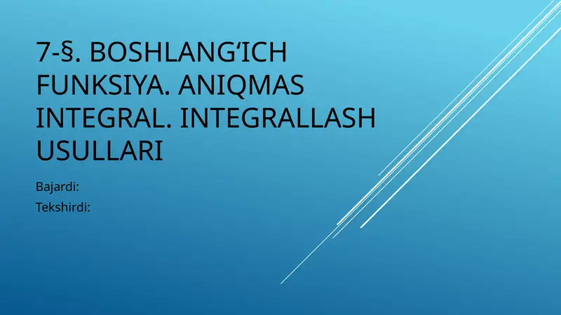 Boshlang‘ich funksiya. Aniqmas integral. Integrallash usullari