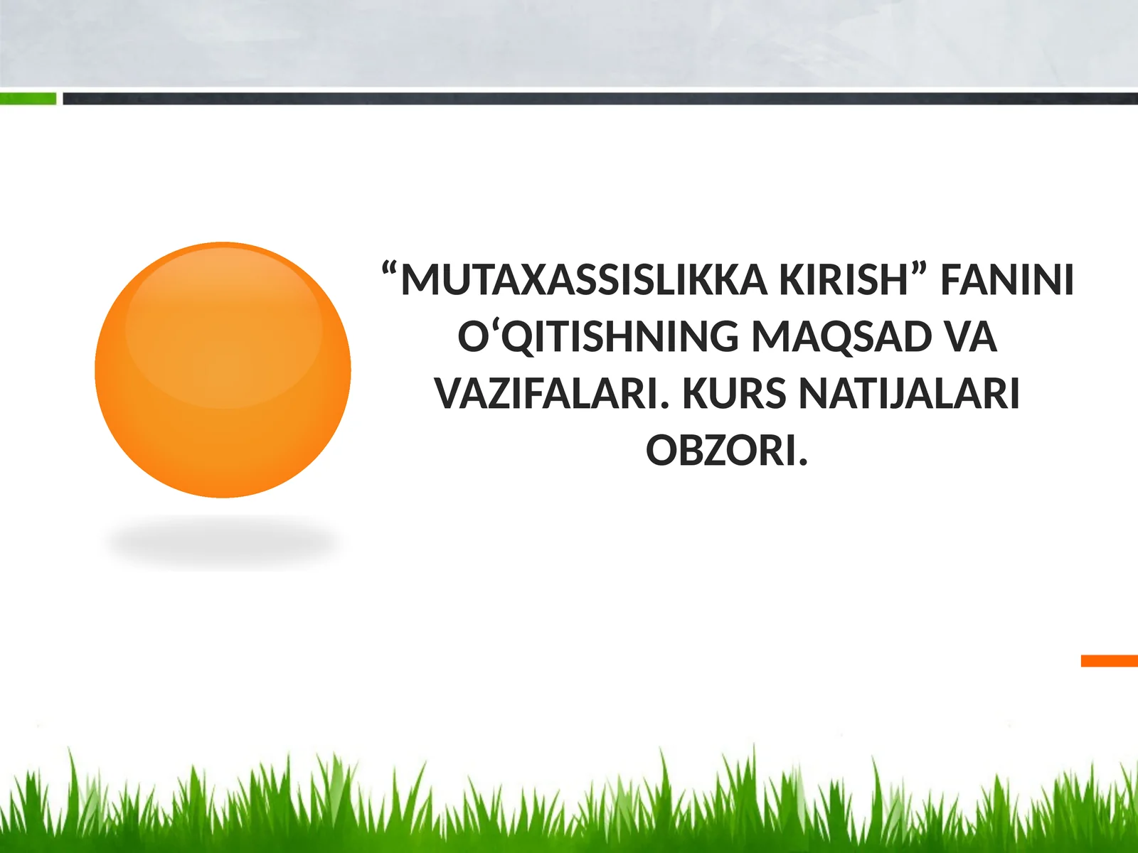 “Mutaxassislikka kirish” fanini o‘qitishning maqsad va vazifalari. Kurs natijalari obzori.