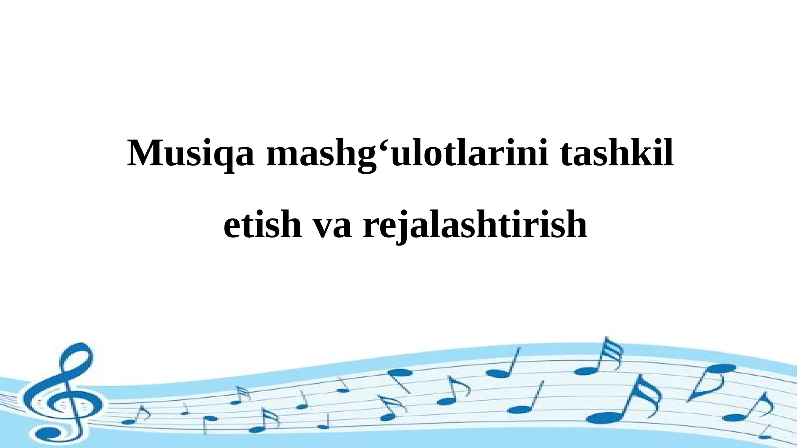 Musiqamashg‘ulotlarinitashkil