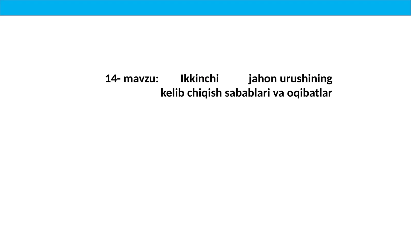14-mavzu: Ikkinchi   jaho   urushining  kelib chiqish sabablar oqibatlar