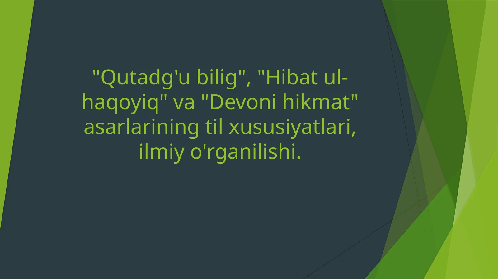 "Qutadg'ubilig", "Hibatul-haqoyiq"va"Devonihikmat"asarlariningtilxususiyatlari,ilmiyo'rganilishi