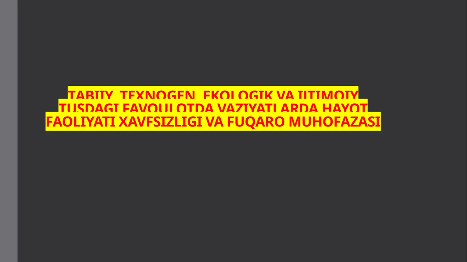 TАBIIY, TEXNOGEN, EKOLOGIK VA IJTIMOIY TUSDAGI FAVQULOTDA VAZIYATLARDA HAYOT FAOLIYATI XAVFSIZLIGI VA FUQARO MUHOFAZASI