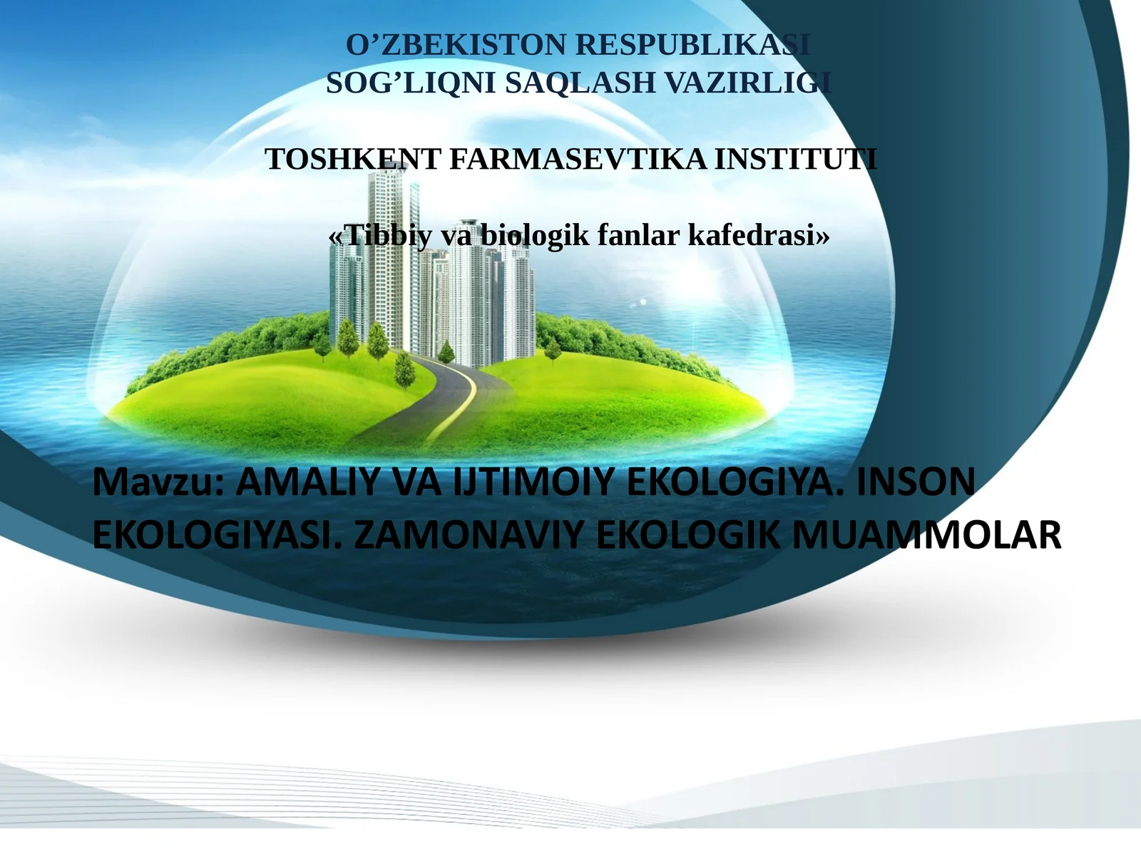 AMALIY VAIJTIMOIY EKOLOGIYA. INSON EKOLOGIYASI. ZAMONAVIY EKOLOGIK MUAMMOLAR