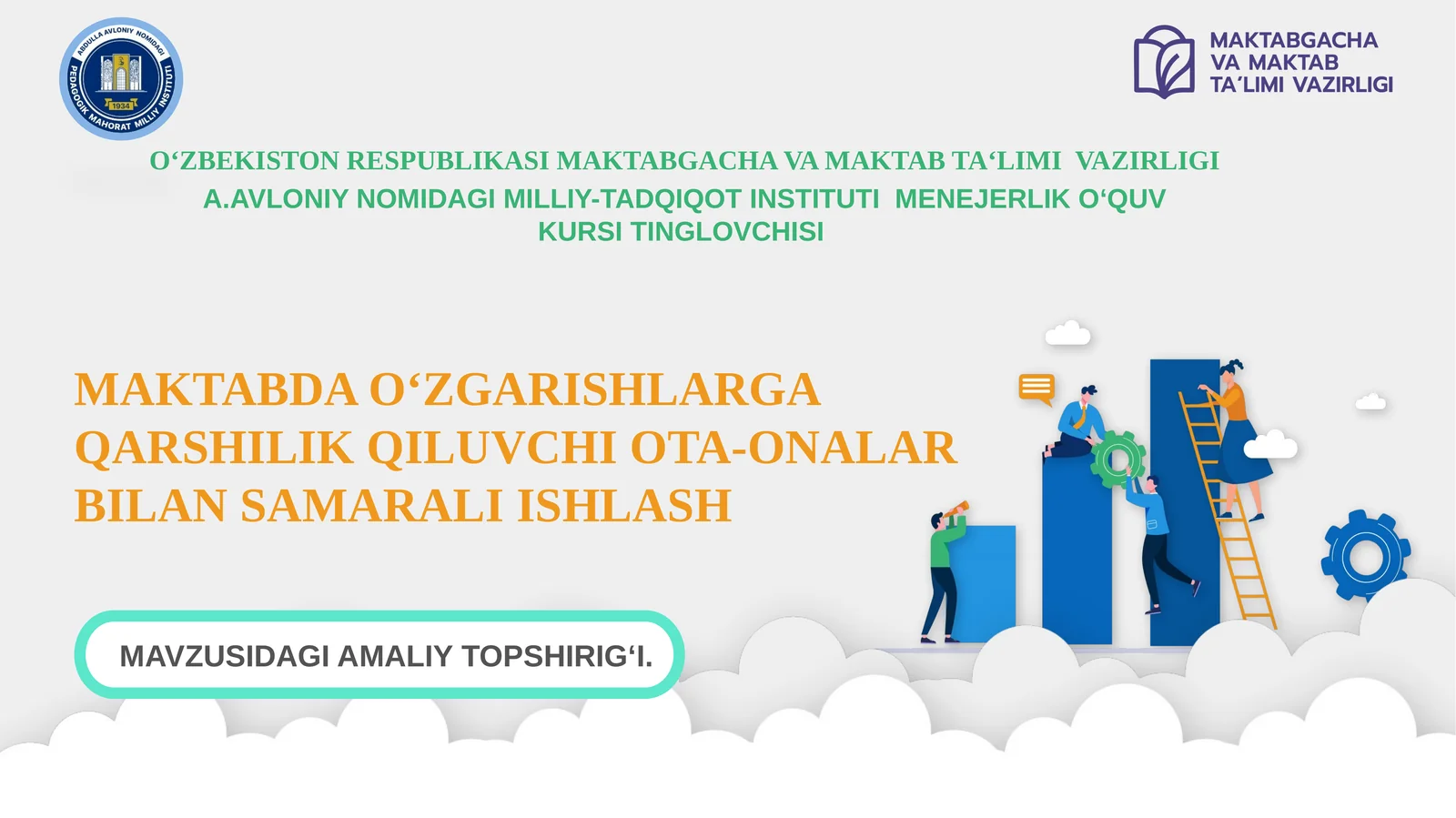 MAKTABDA O‘ZGARISHLARGA QARSHILIK QILUVCHI OTA-ONALAR BILAN SAMARALI ISHLASH