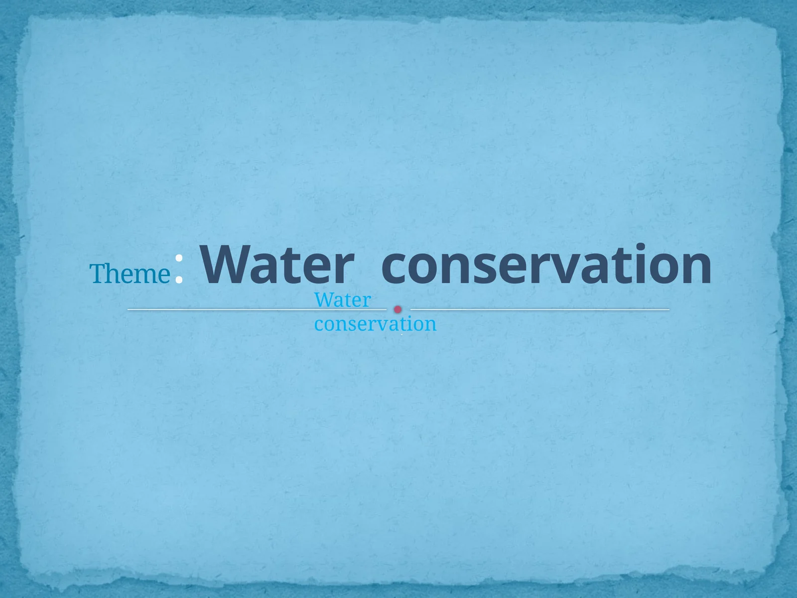 Water conservation