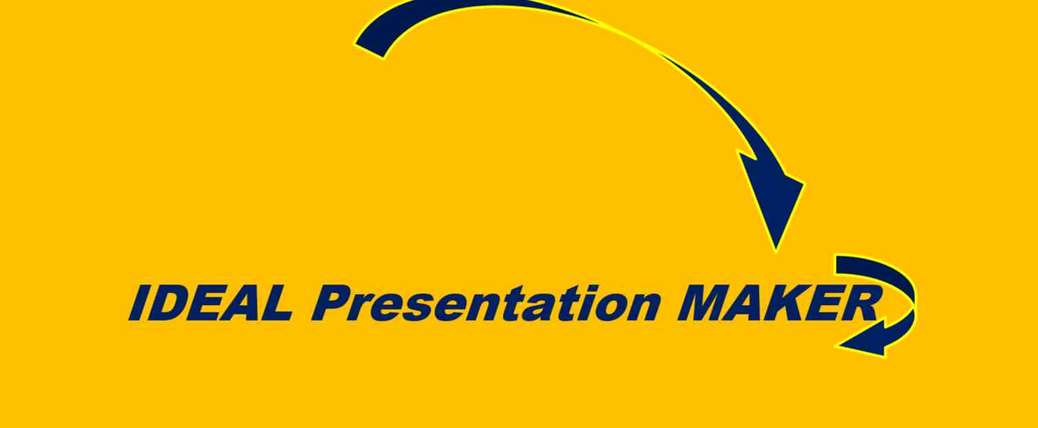 IDEAL Presentation MAKER