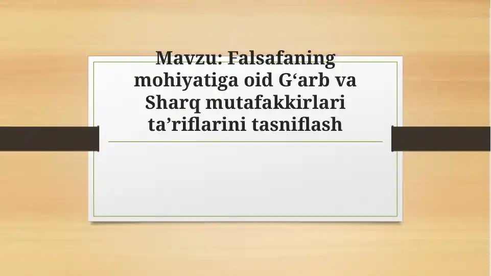 Falsafaning mohiyatiga oid Gʻarb va Sharq mutafakkirlari ta’riflarini tasniflash