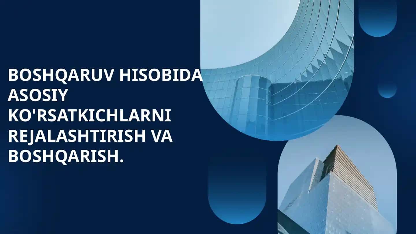 BOSHQARUV HISOBIDA ASOSIY KO'RSATKICHLARNI REJALASHTIRISH VA BOSHQARISH