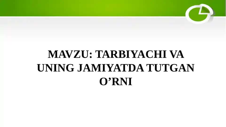 Tarbiyachi va uning jamiyatda tutgan o'rni