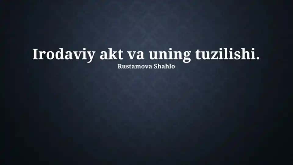 Irodaviy akt va uning tuzilishi
