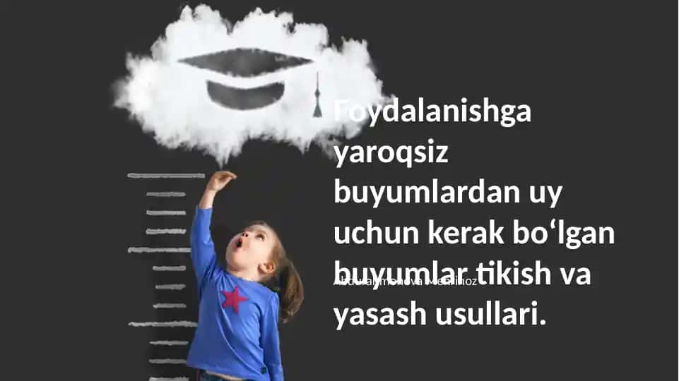 Yaroqsiz narsalardan uy buyumlari tikish va yasash usullari