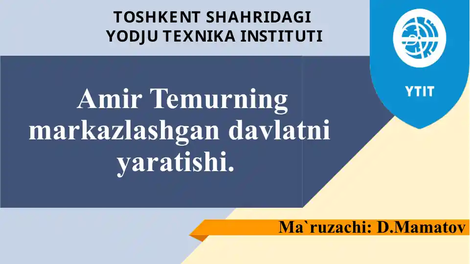 Amir Temurning markazlashgan davlatni yaratishi.