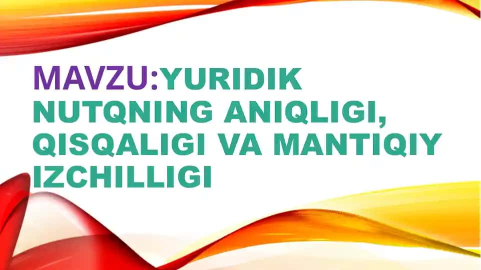 Yuridik nutqning aniqliği, qisqaligi va mantiqiy izchilligi