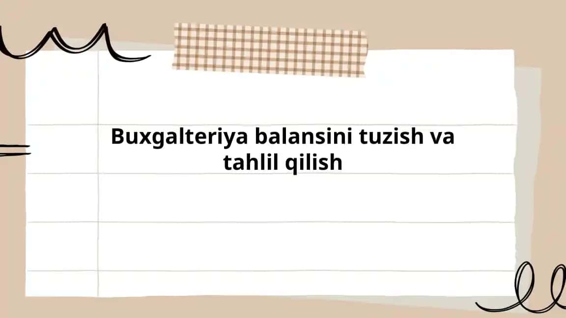 Buxgalteriya balansini tuzish va tahlil qilish