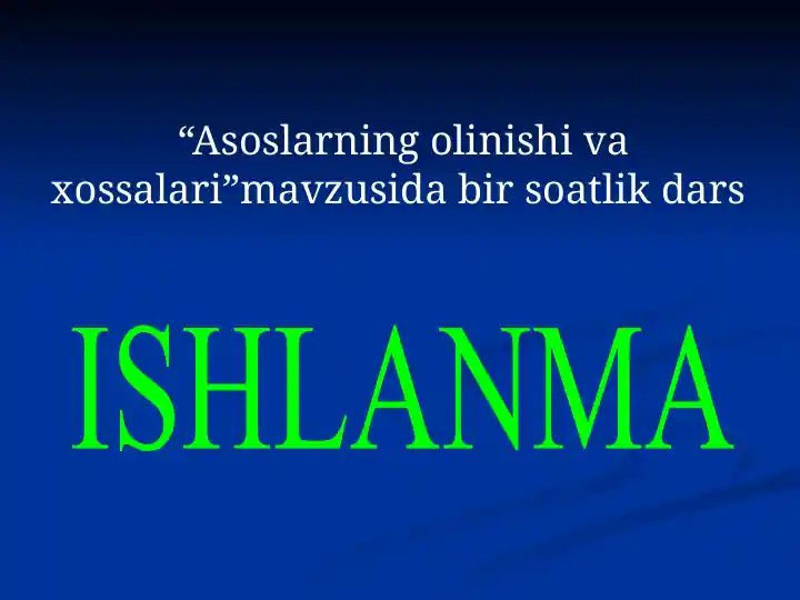Asoslarning Olinishi va Xossalari mavzusidagi Bir soatlik dars