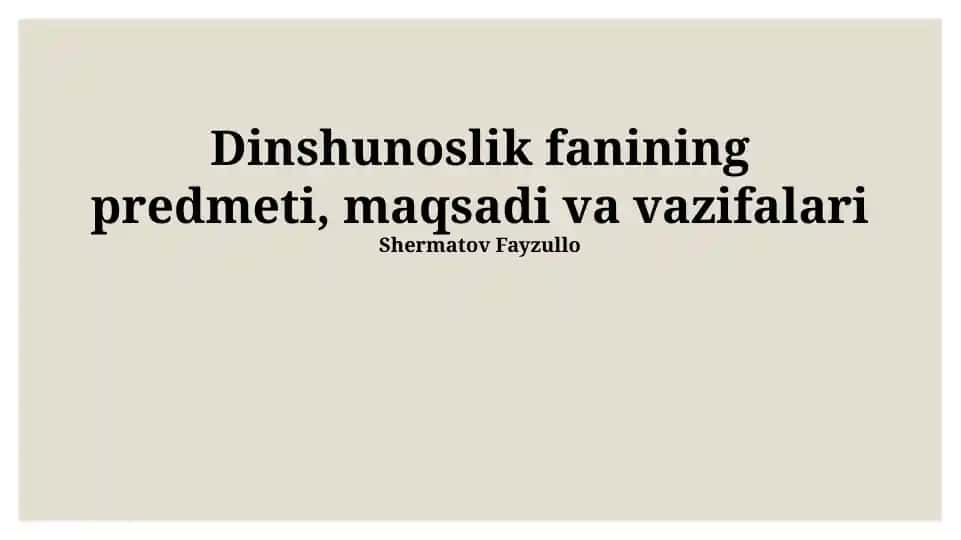 Dinshunoslik fanining predmeti, maqsadi va vazifalari