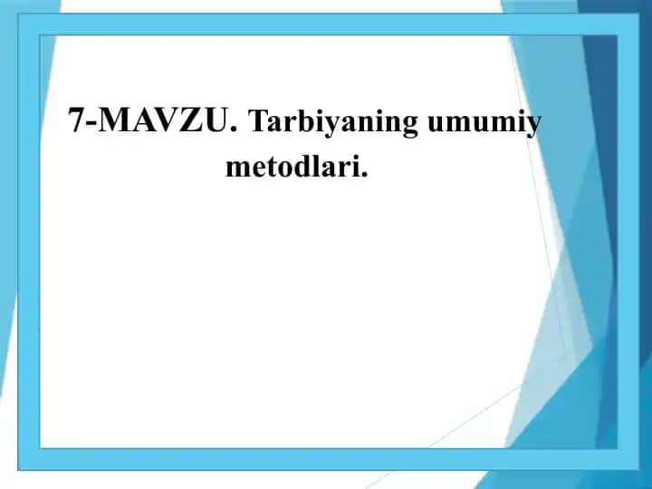 Tarbiyaning umumiy metodlari