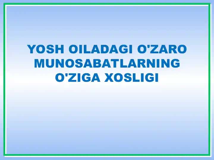 YOSH OILADAGI O'ZARO MUNOSABATLARNING O'ZIGA XOSLIGI