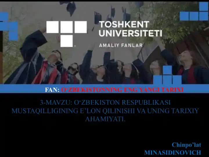 O‘ZBEKISTON RESPUBLIKASI MUSTAQILLIGINING E’LON QILINISHI VA UNING TARIXIY AHAMIYATI