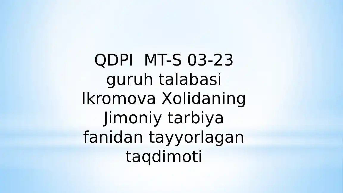 Ikromova Xolidaning Jimoniy tarbiyafanidan tayyorlagan taqdimoti