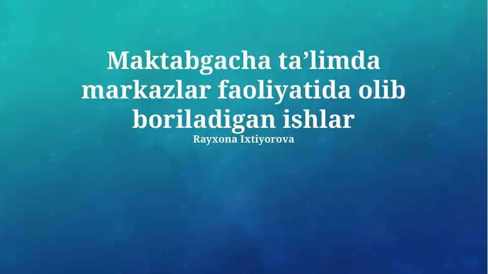 Maktabgacha taʼlimda markazlar faoliyatida olib boriladigan ishlar
