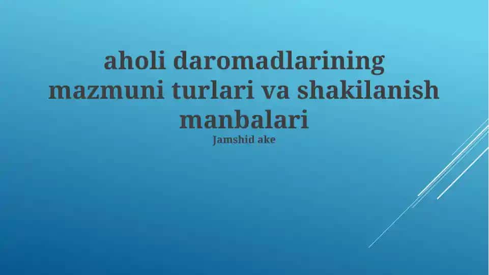 Aholi daromadlarining mazmuni turlari va shakilanish manbalari
