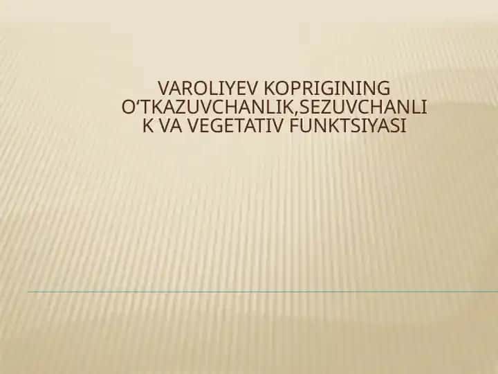 Varoliyev koprigining o‘tkazuvchanlik,sezuvchanlik va vegetativ funktsiyasi